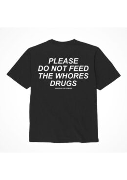 Assholes Live Forever Please Do Not Feed The Whore Drugs T-Shirt - Small - Black (Bulk)